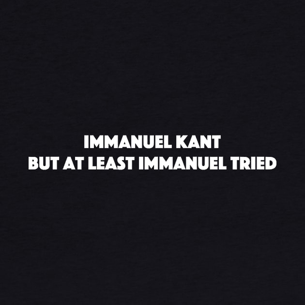 Immanuel Kant - But he tried. by Bododobird